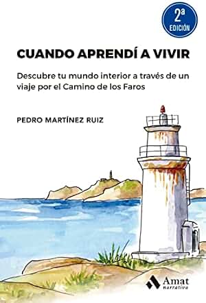 Cuando Aprendi A Vivir - Descubre Tu Mundo Interior A Traves De Un Viaje Por El Camino De Los Faros