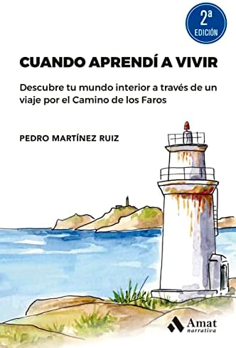 Cuando Aprendi A Vivir - Descubre Tu Mundo Interior A Traves De Un Viaje Por El Camino De Los Faros: Descubre tu mundo interior a través de un viaje por el Camino de los Faros