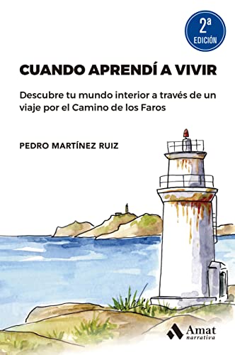 Cuando Aprendi A Vivir - Descubre Tu Mundo Interior A Traves De Un Viaje Por El Camino De Los Faros: Descubre tu mundo interior a través de un viaje por el Camino de los Faros