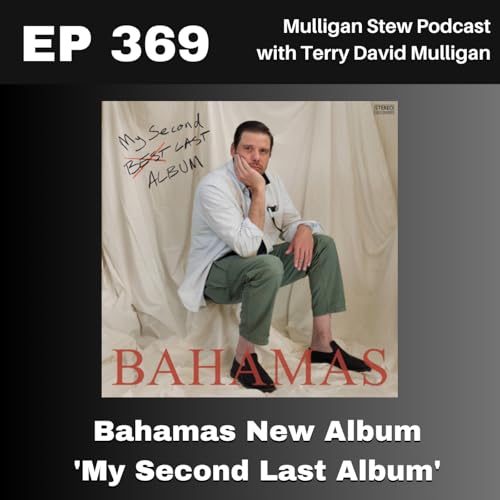 EP 369 | Bahamas New Album 'My Second Last Album'