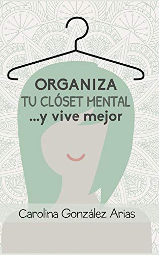 Organiza tu clóset mental... y vive mejor (Spanish Edition)