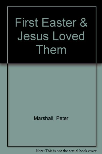THE FIRST EASTER & JESUS LOVED THEM : 2 IN 1 BOOK B0026Q15RS Book Cover
