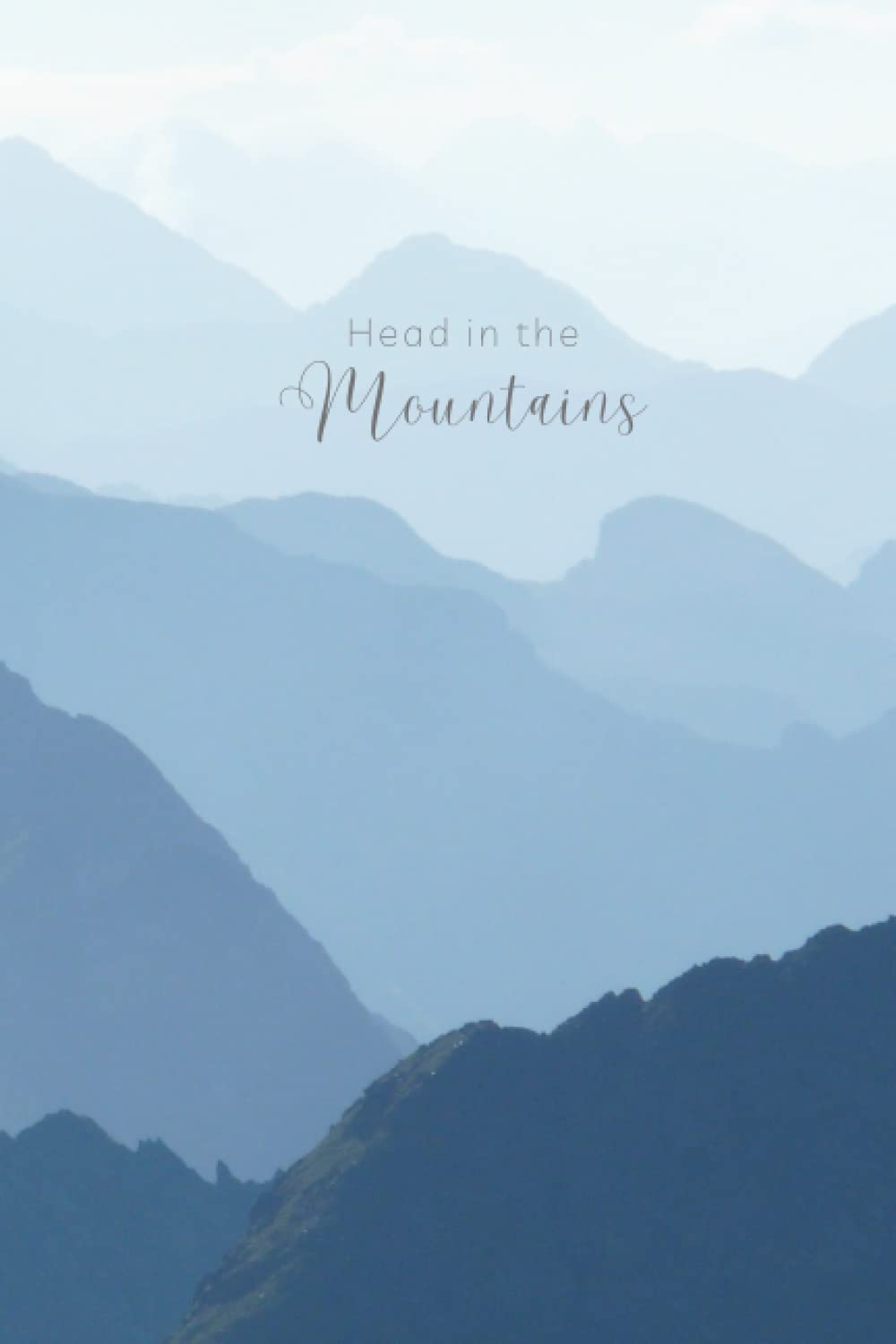 Ruled Journal/Notebook - Head in the Mountains Journal, Mountains Notebook, 6in x 9in Paperback Journal, Cute Notebook with Quote.