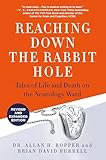 Reaching Down the Rabbit Hole: A Renowned Neurologist Explains the Mystery and Drama of Brain Disease