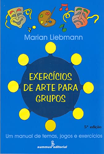 Exercícios de arte para grupos: um manual de temas, jgos e exercícios