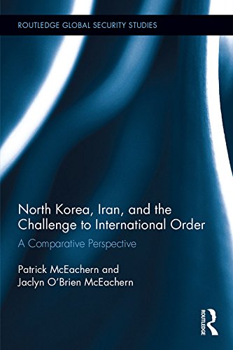 North Korea, Iran and the Challenge to International Order: A Comparative Perspective (Routledge Global Security Studies)      1st Edition, Kindle Edition
