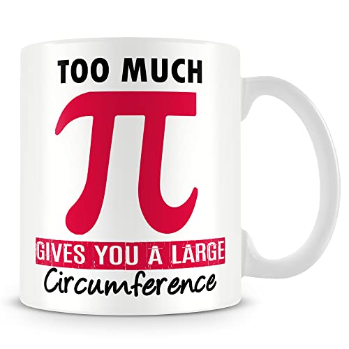 MUGGZ Mug Gift for Maths Teacher/Student - Too Much (Pie) Gives You A Large Circumference – Custom Funny Coffee Mug – Unique Gift for Friends & Family