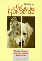 Der Wolf im Hundepelz. Hundeerziehung aus unterschiedlichen Perspektiven 3929592312 Book Cover