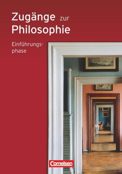 Zugänge zur Philosophie - Ausgabe 2010 - Einführungsphase: Schülerbuch