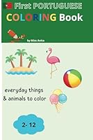 First Portuguese Coloring Book for Kids: Everyday Things and Animals to Color (Portuguese Edition) B0DG3RQYWV Book Cover