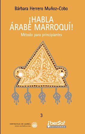 ¡Habla Arabe Marroqui!: Metodo para Principiantes