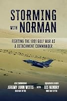 Storming with Norman: Fighting the 1991 Gulf War as a Detachment Commander 1911714384 Book Cover