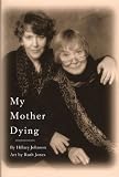 My Mother Dying