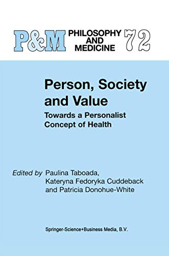 Person, Society and Value: Towards a Personalist Concept of Health (Philosophy and Medicine, 72)