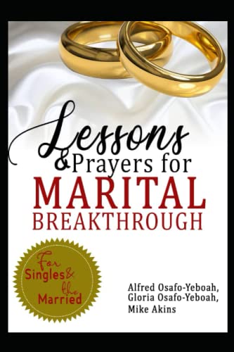 LESSONS AND PRAYERS FOR MARITAL BREAKTHROUGH: For Singles & the Married