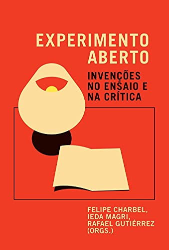 Experimento aberto: invenções no ensaio e na crítica
