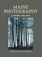 Maine Photography: A History, 1840-2015 1608935051 Book Cover