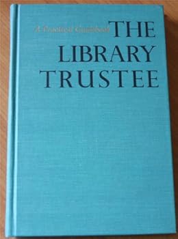 The Library Trustee, a Practical Guidebook