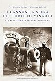 artiglieria prima guerra mondiale  I cannoni a sfera del forte di Vinadio e le artiglierie corazzate di fine Ottocento