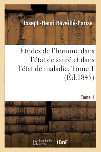 Études de l'homme dans l'état de santé et dans l'état de maladie. Tome 1 (French Edition)