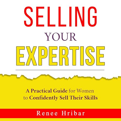 Selling Your Expertise [Written by Renee Hribar] episode artwork