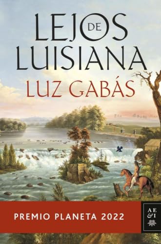 Lejos de Luisiana: Premio Planeta 2022 (Autores Españoles e Iberoamericanos)