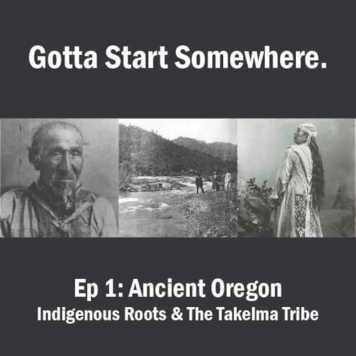 Ancient Oregon Ep. 1: Indigenous Roots & The Takelma Tribe