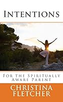 Intentions for the Spiritually Aware Parent 0986874647 Book Cover