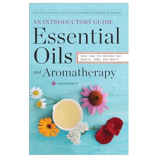 Essential Oils & Aromatherapy, An Introductory Guide: More Than 300 Recipes for Health, Home and Beauty