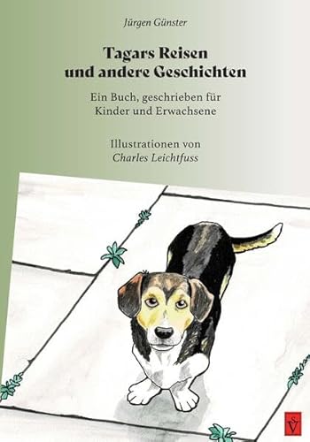 Tagars Reisen und andere Geschichten: Ein Buch, geschrieben für Kinder und Erwachsene (Siebenbürgische Kinder- und Jugendbücher)