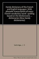 Handy dictionary of the French and English languages: With phonetic transcription of every French vocabulary word : spelling based on the Dictionnaire ... English dictionaries B0007FIHKS Book Cover