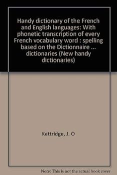 Handy dictionary of the French and English languages: With phonetic transcription of every French vocabulary word : spelling based on the Dictionnaire ... English dictionaries