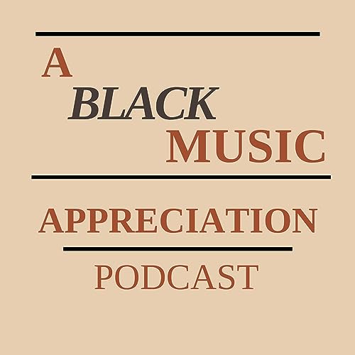 A Black Music Appreciation Podcast copertina