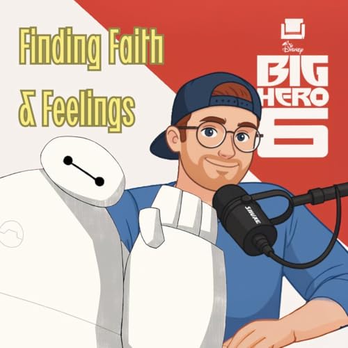 Big Hero 6: Finding Faith & Feelings