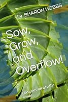 Sow, Grow, and Overflow!: God gives seed to the sower. 1969698098 Book Cover
