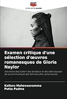 Examen critique d'une sélection d'œuvres romanesques de Gloria Naylor: Une belle description des fardeaux et des idées fausses de la communauté des femmes afro-américaines 6205312425 Book Cover