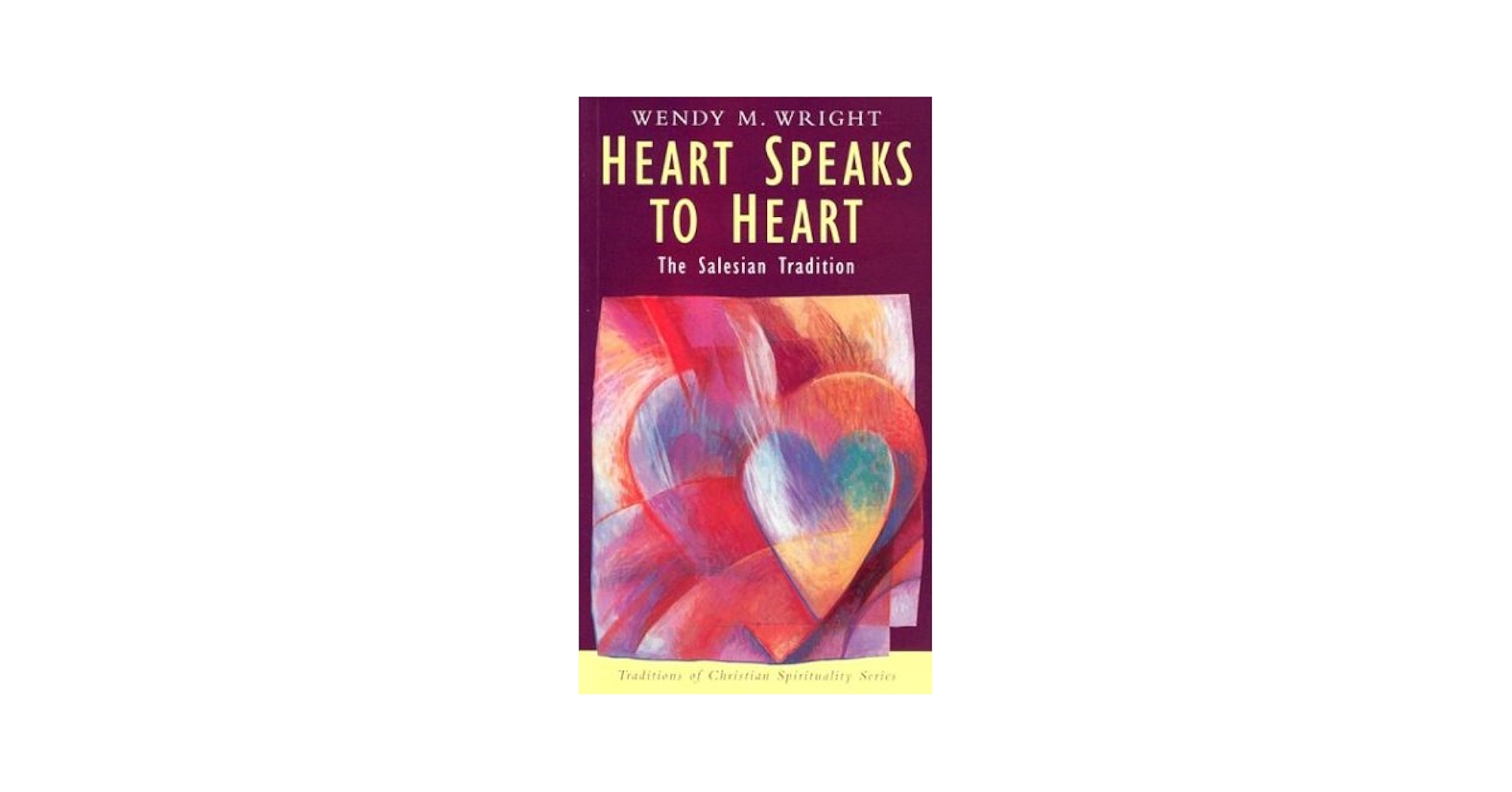 Heart Speaks to Heart: The Salesian Tradition (Traditions of