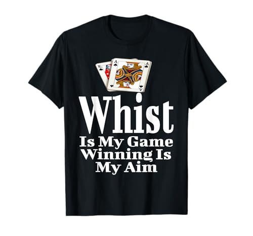 Funny Whist es mi juego, ganar es mi puntería, jugador de cartas Camiseta