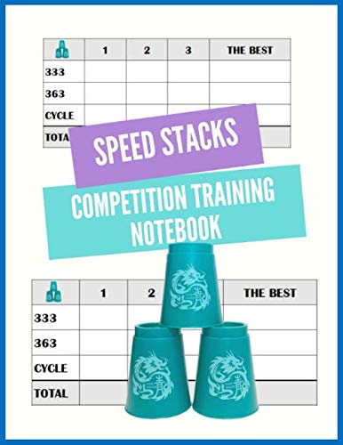 Speed Stacks Competition Training Notebook:: Eat Sleep Stack, Speed Stacking Book, Speed Stacking Notebook, Speed Stacking Log, Speed Stacking Journal with Green Dragon Cups Cover.