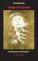 Caligari & Cesare: Ein Abgesang in zehn Strophen 3944643631 Book Cover