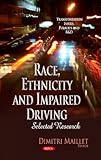 Race, Ethnicity & Impaired Driving: Selected Research (Transportation Issues, Policies and R&d)