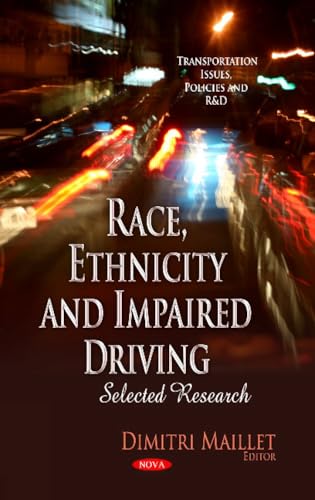 Race, Ethnicity and Impaired Driving: Selected Research (Transportation Issues, Policies and R&d)
