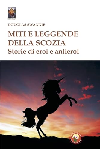 Miti e leggende della Scozia. Storie di eroi e antiero