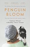 Penguin Bloom: The Odd Little Bird Who Saved a Family [Paperback] Cameron Bloom (author), Bradley Trevor Greive (author)