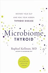 Microbiome Thyroid: Restore Your Gut and Heal Your Hidden Thyroid Disease (Microbiome Medicine Library)
