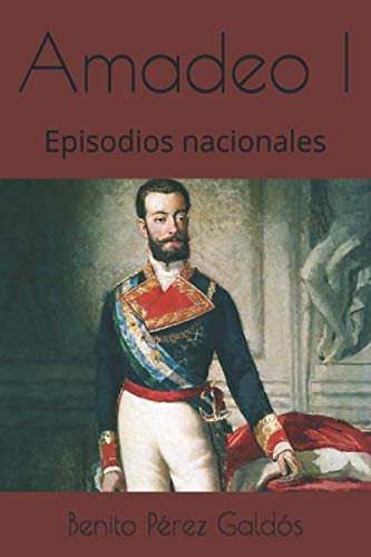 Amadeo I: Episodios nacionales (Serie quinta)