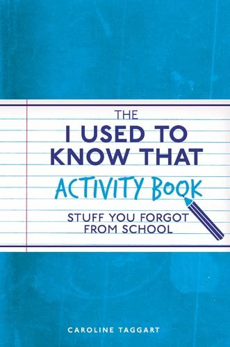 The I Used to Know That Activity Book: Stuff You Forgot from School