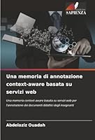 Una memoria di annotazione context-aware basata su servizi web (Italian Edition) 6208968771 Book Cover
