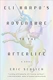 Eli Harpo's Adventure to the Afterlife: A Novel