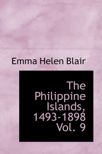 The Philippine Islands, 1493-1898 Vol. 9      Hardcover – August 18, 2008